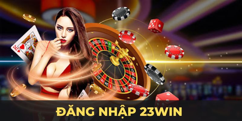 Các bước đăng nhập vào nhà cái 23win